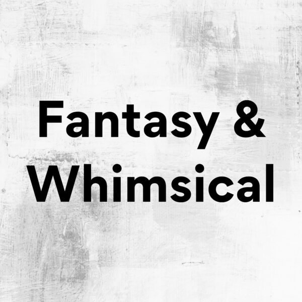 Fantasy & Whimsical