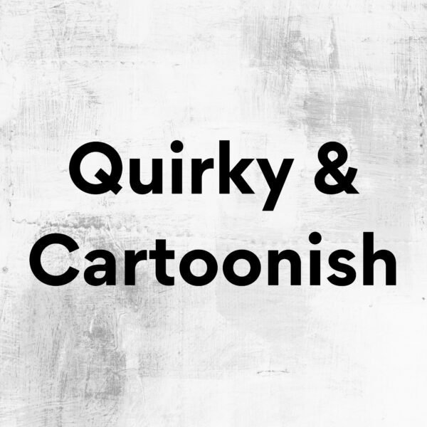 Quirky & Cartoonish