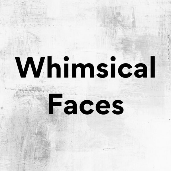 Whimsical Faces